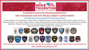 THE WAUKESHA COUNTY - POLICE CHIEF’S ASSOCIATION | The Association is Composed of 22 Police Departments: Village of Big Bend • City of Brookfield • Village of Butler • Village of Chenequa • City of Delafield • Village of Eagle • Village of Elm Grove • Village of Hartland • Village of Lannon • Village of Menomonee Falls • Town of Mukwonago • Village of Mukwonago • Muskego • New Berlin • Village of North Prairie • City of Oconomowoc Police Department • Town of Oconomowoc • Oconomowoc Lake • Village of Pewaukee • Village of Summit • City of Waukesha